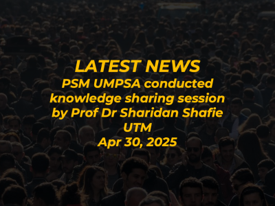 PSM UMPSA conducted knowledge sharing session by Prof Dr Sharidan Shafie UTM